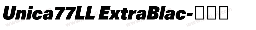 Unica77LL ExtraBlac字体转换